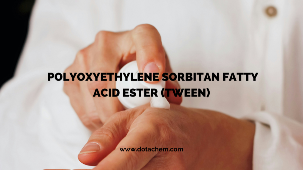 الجودة المتميزة: تعمل سلسلة TWEEN من المواد الخافضة للتوتر السطحي من Dotachem على تمكين العديد من الصناعات